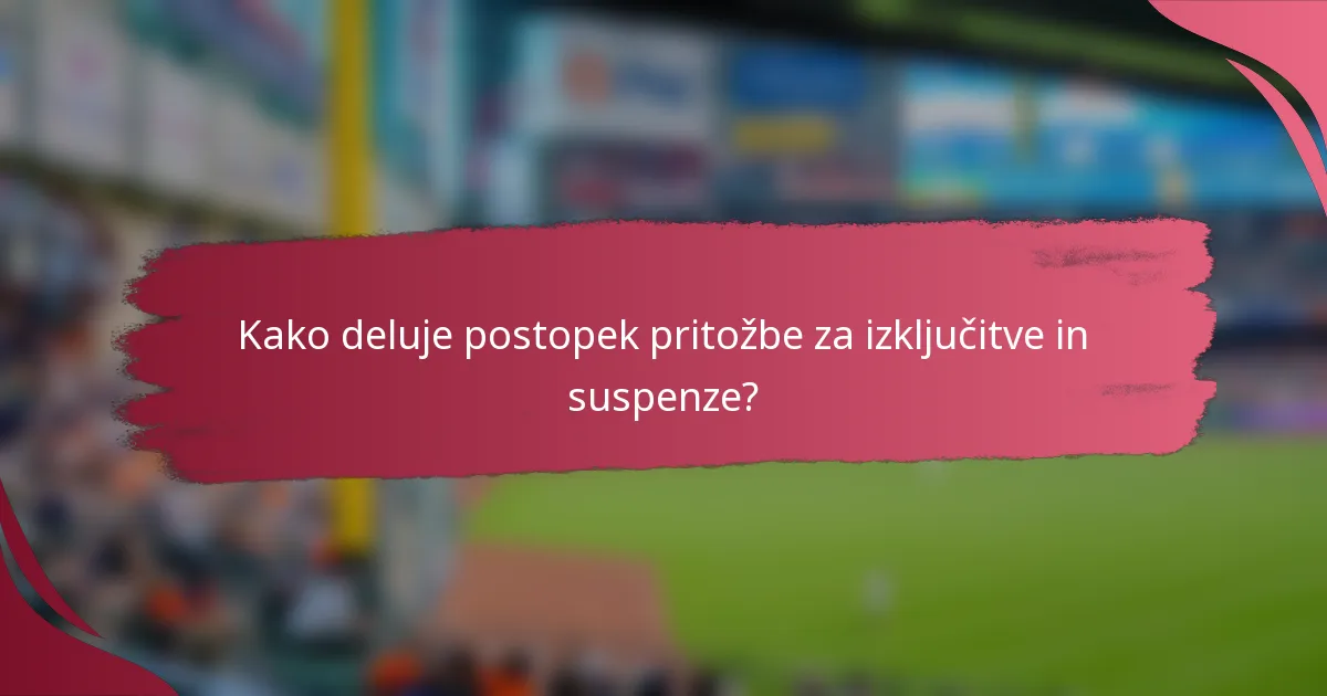 Kako deluje postopek pritožbe za izključitve in suspenze?