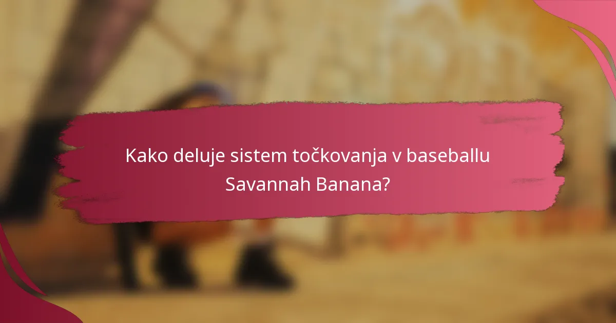 Kako deluje sistem točkovanja v baseballu Savannah Banana?