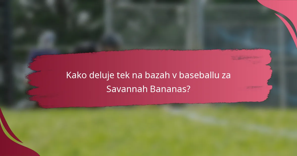 Kako deluje tek na bazah v baseballu za Savannah Bananas?