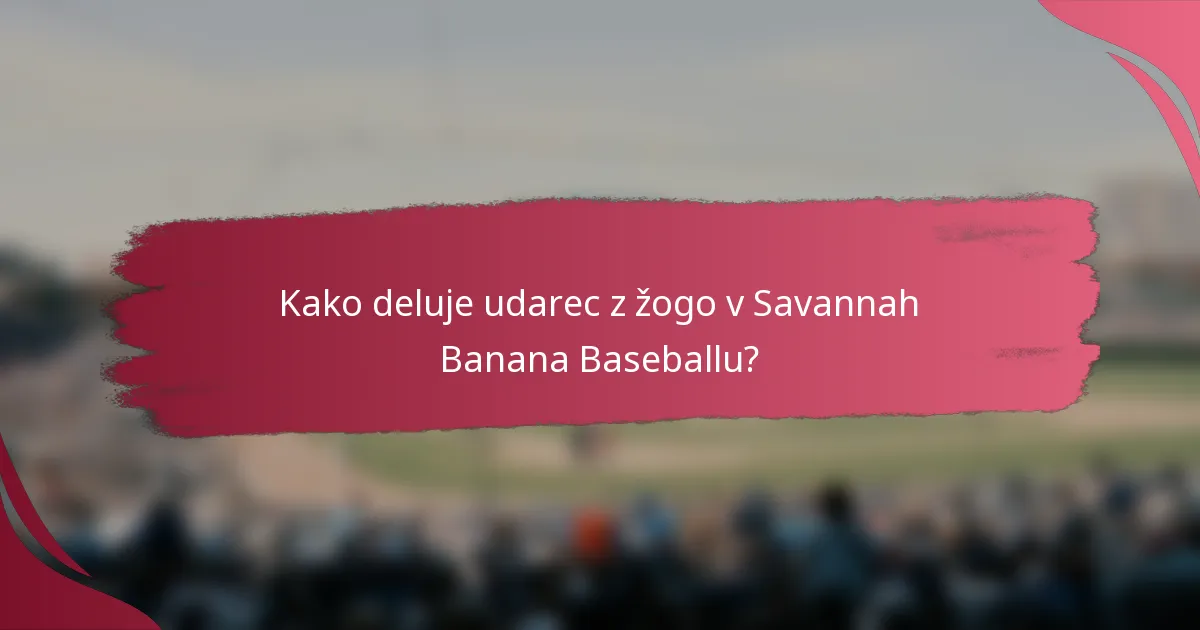 Kako deluje udarec z žogo v Savannah Banana Baseballu?