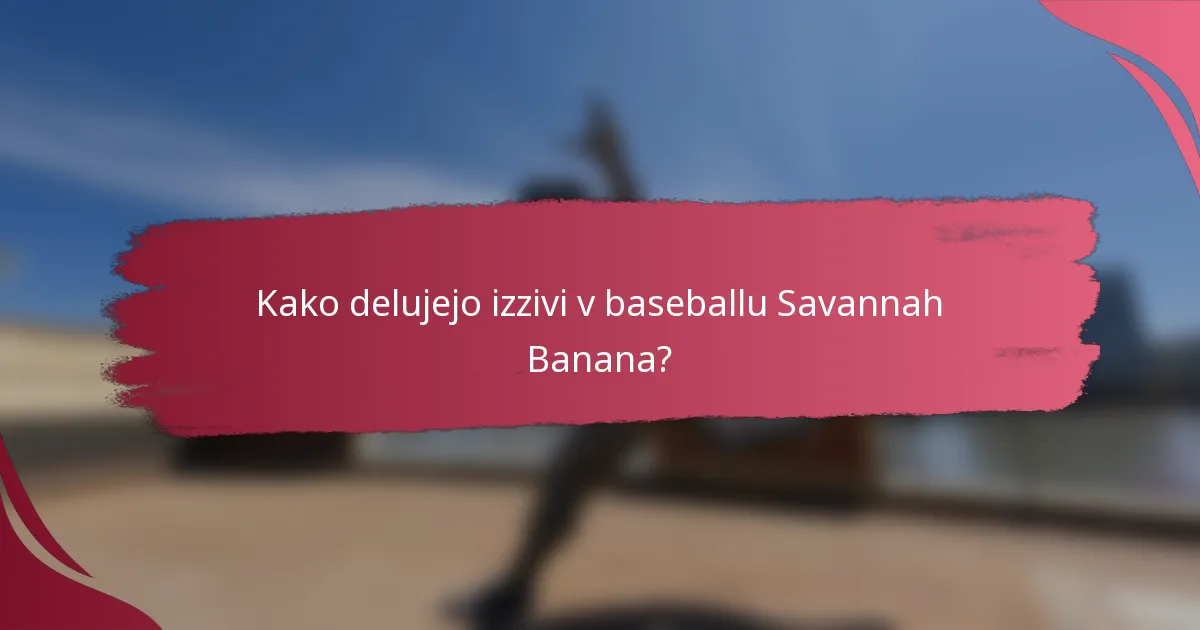 Kako delujejo izzivi v baseballu Savannah Banana?
