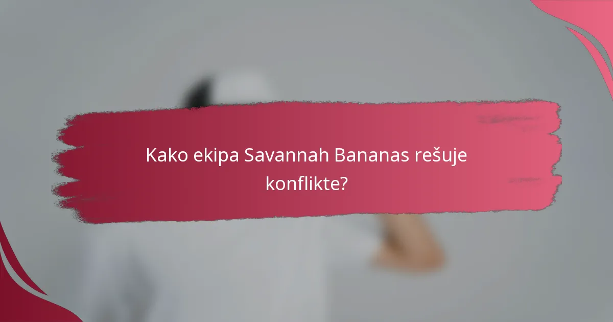 Kako ekipa Savannah Bananas rešuje konflikte?