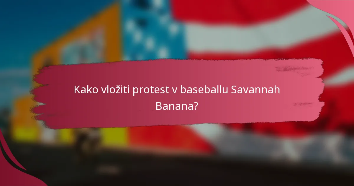 Kako vložiti protest v baseballu Savannah Banana?