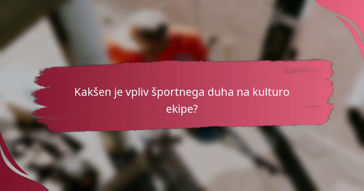 Kakšen je vpliv športnega duha na kulturo ekipe?