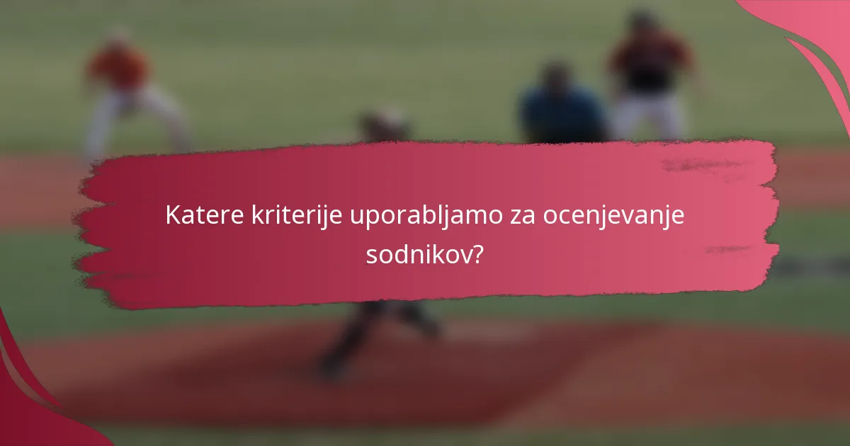Katere kriterije uporabljamo za ocenjevanje sodnikov?