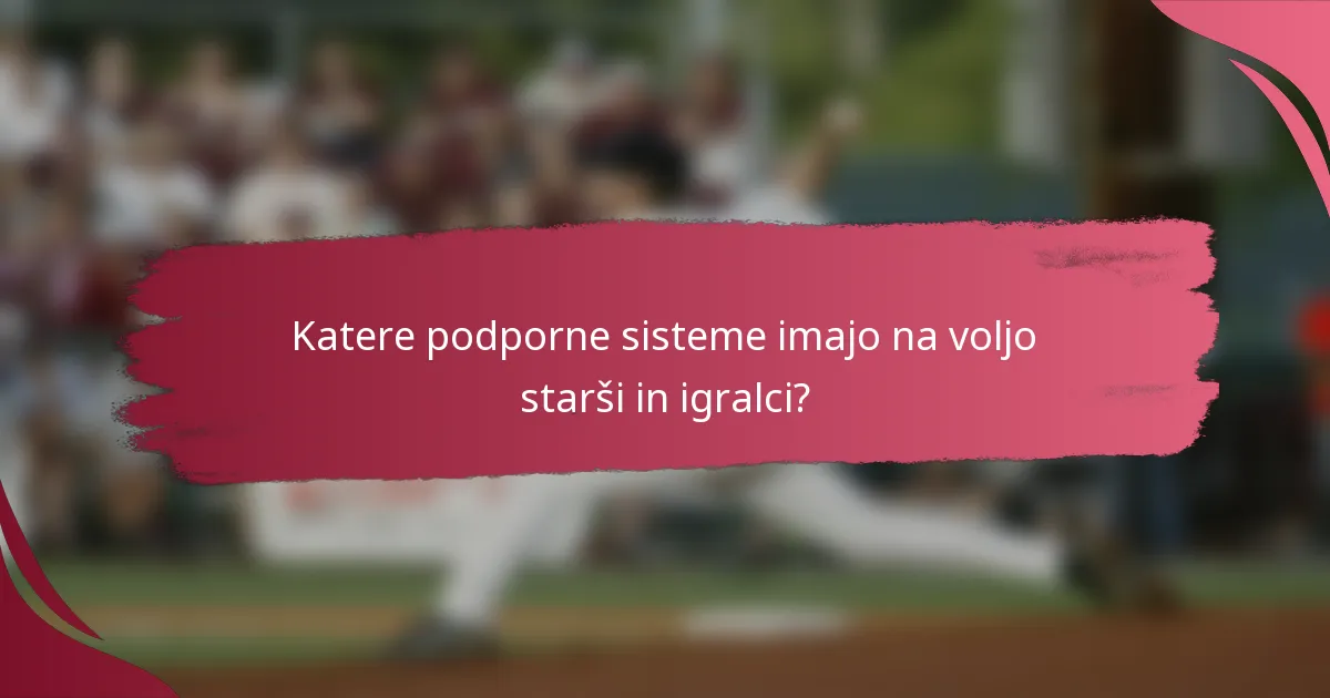 Katere podporne sisteme imajo na voljo starši in igralci?