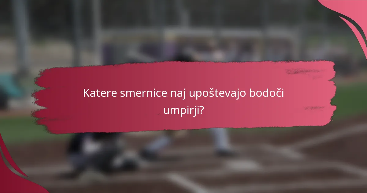 Katere smernice naj upoštevajo bodoči umpirji?