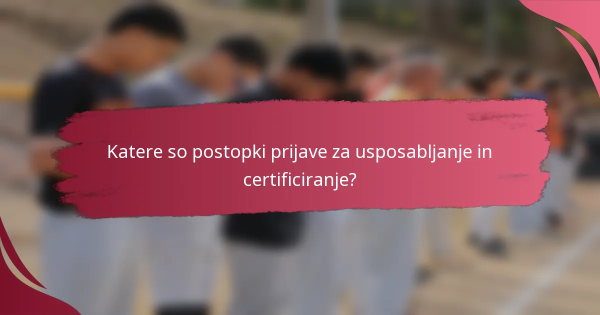 Katere so postopki prijave za usposabljanje in certificiranje?