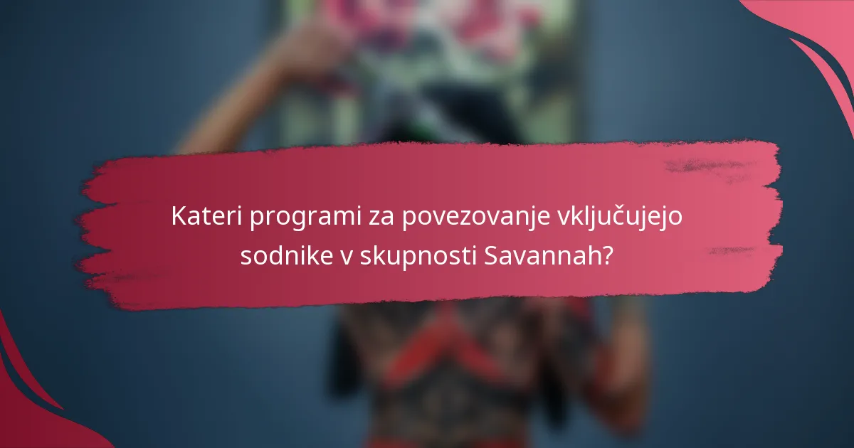 Kateri programi za povezovanje vključujejo sodnike v skupnosti Savannah?