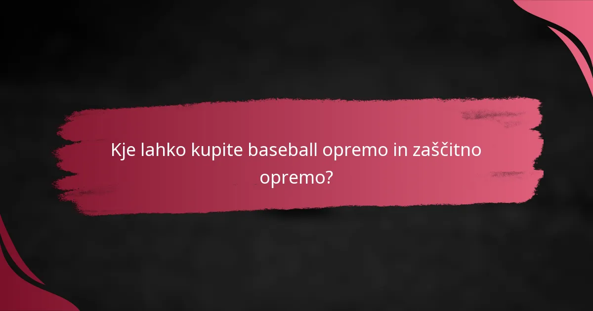 Kje lahko kupite baseball opremo in zaščitno opremo?