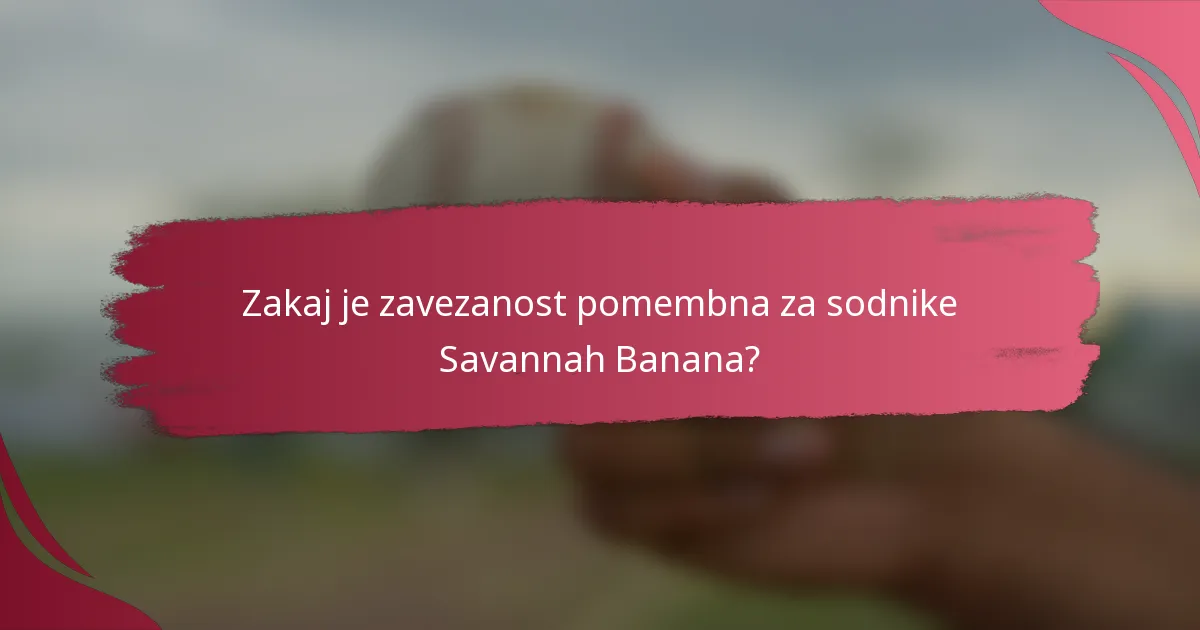 Zakaj je zavezanost pomembna za sodnike Savannah Banana?